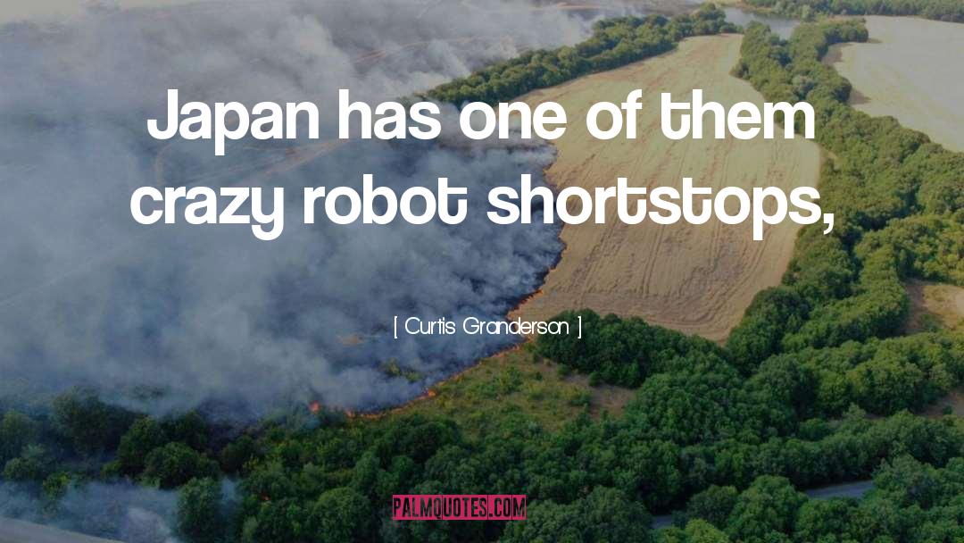 Curtis Granderson Quotes: Japan has one of them