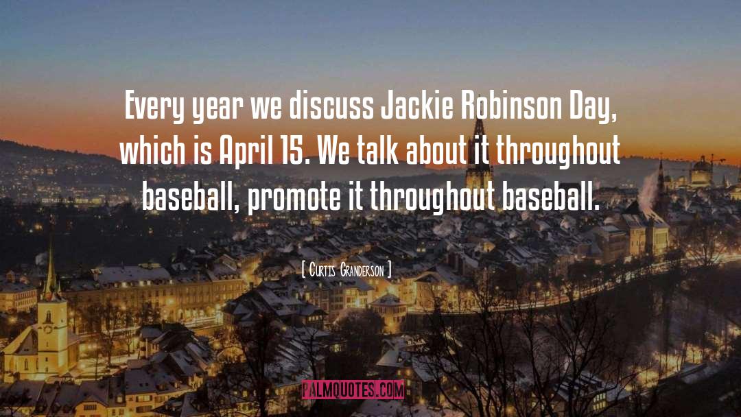 Curtis Granderson Quotes: Every year we discuss Jackie
