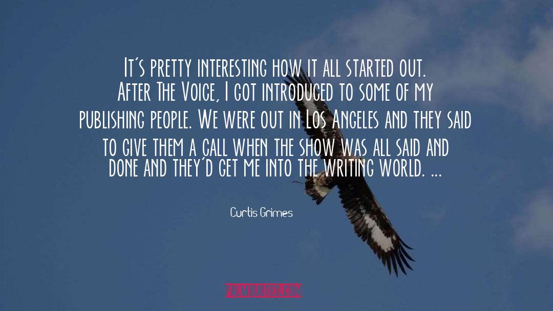 Curtis Grimes Quotes: It's pretty interesting how it