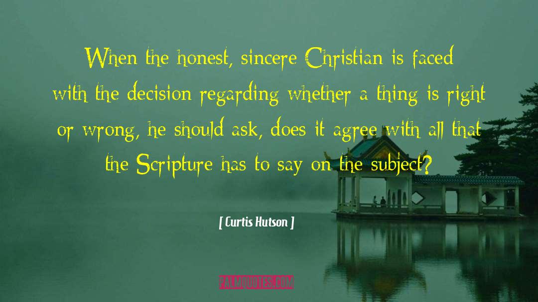 Curtis Hutson Quotes: When the honest, sincere Christian