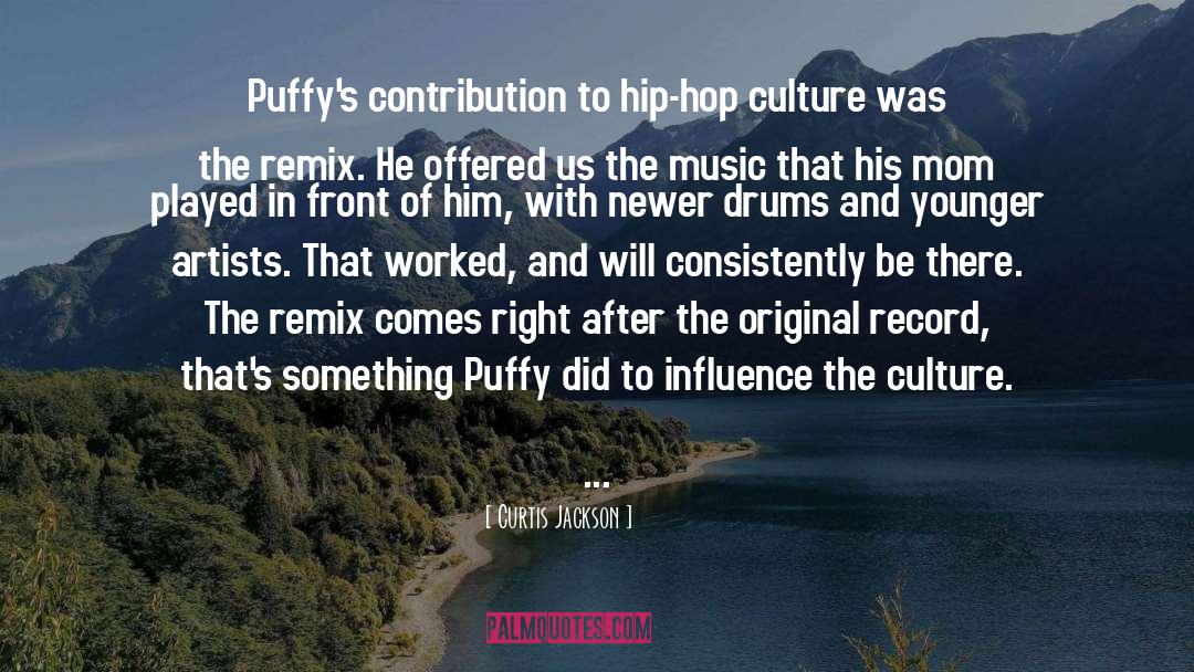 Curtis Jackson Quotes: Puffy's contribution to hip-hop culture