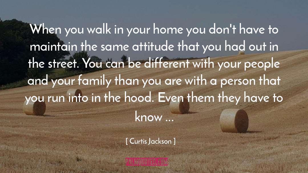 Curtis Jackson Quotes: When you walk in your
