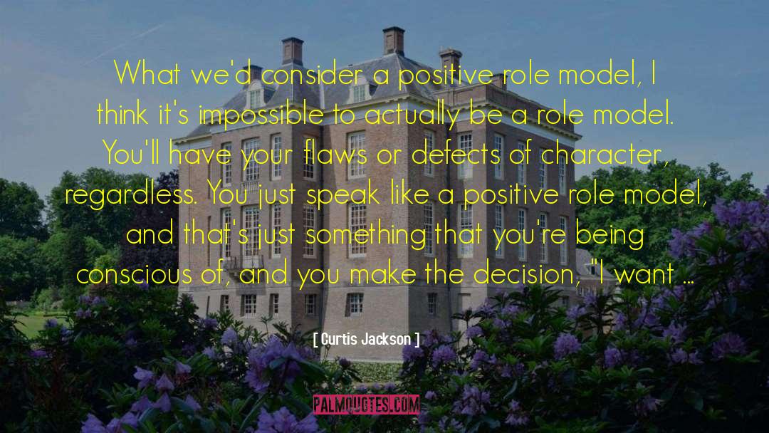 Curtis Jackson Quotes: What we'd consider a positive