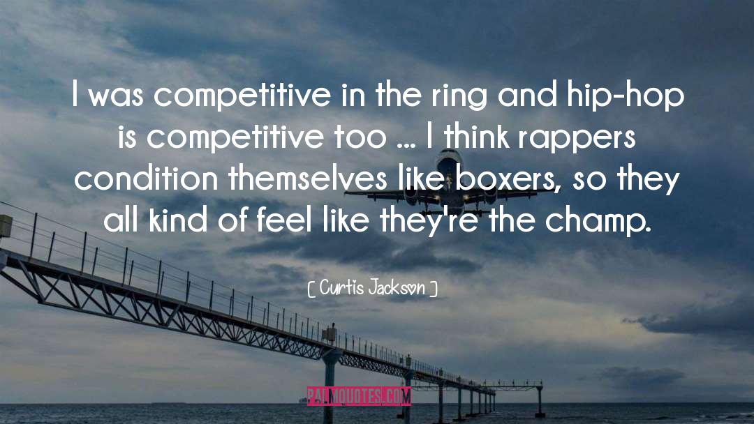 Curtis Jackson Quotes: I was competitive in the