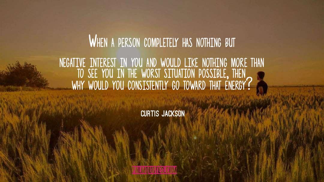 Curtis Jackson Quotes: When a person completely has