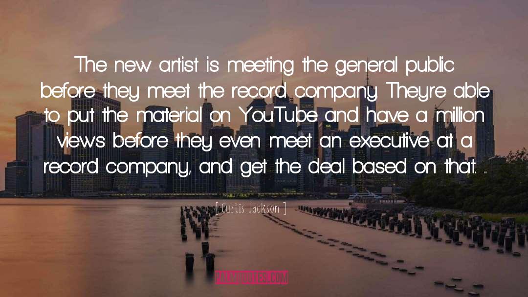 Curtis Jackson Quotes: The new artist is meeting