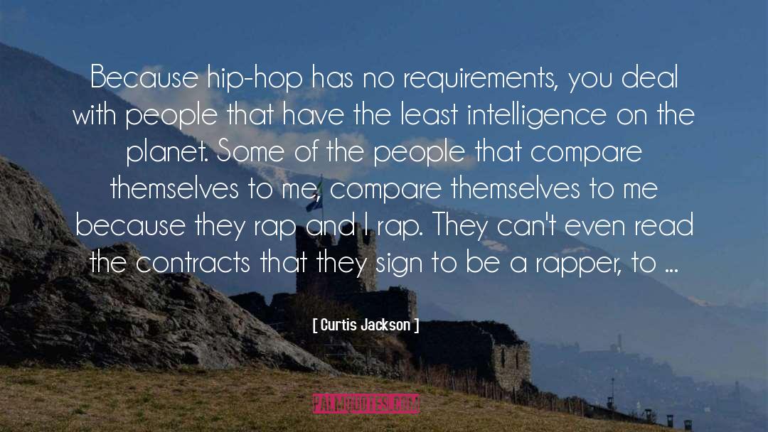 Curtis Jackson Quotes: Because hip-hop has no requirements,