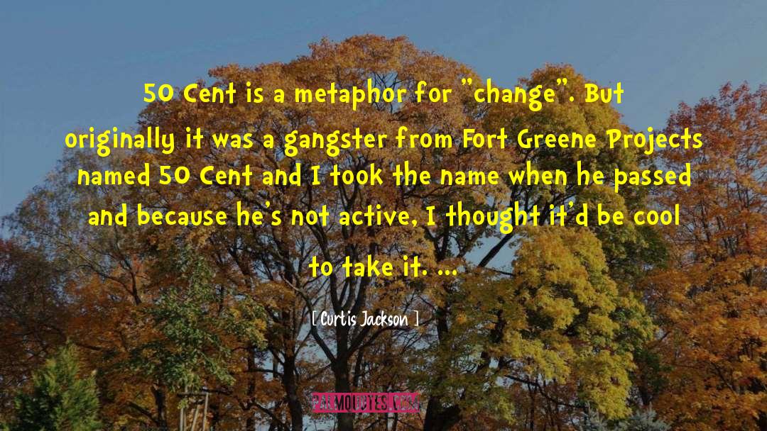 Curtis Jackson Quotes: 50 Cent is a metaphor