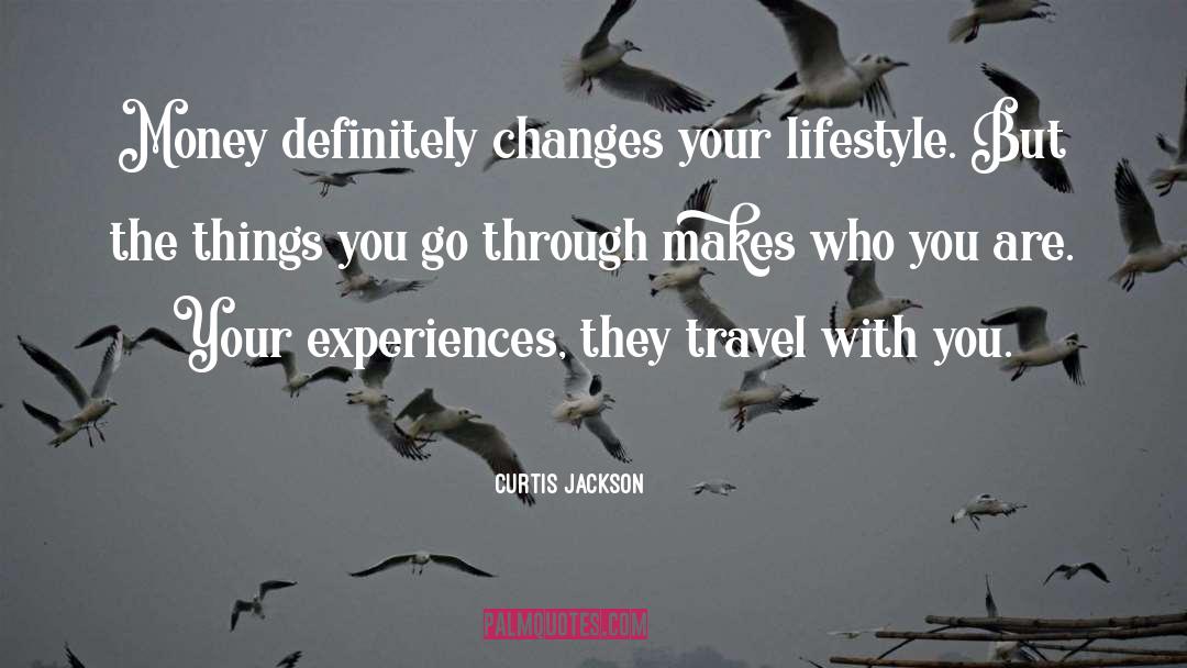 Curtis Jackson Quotes: Money definitely changes your lifestyle.