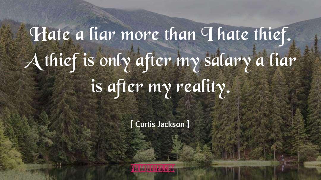 Curtis Jackson Quotes: Hate a liar more than