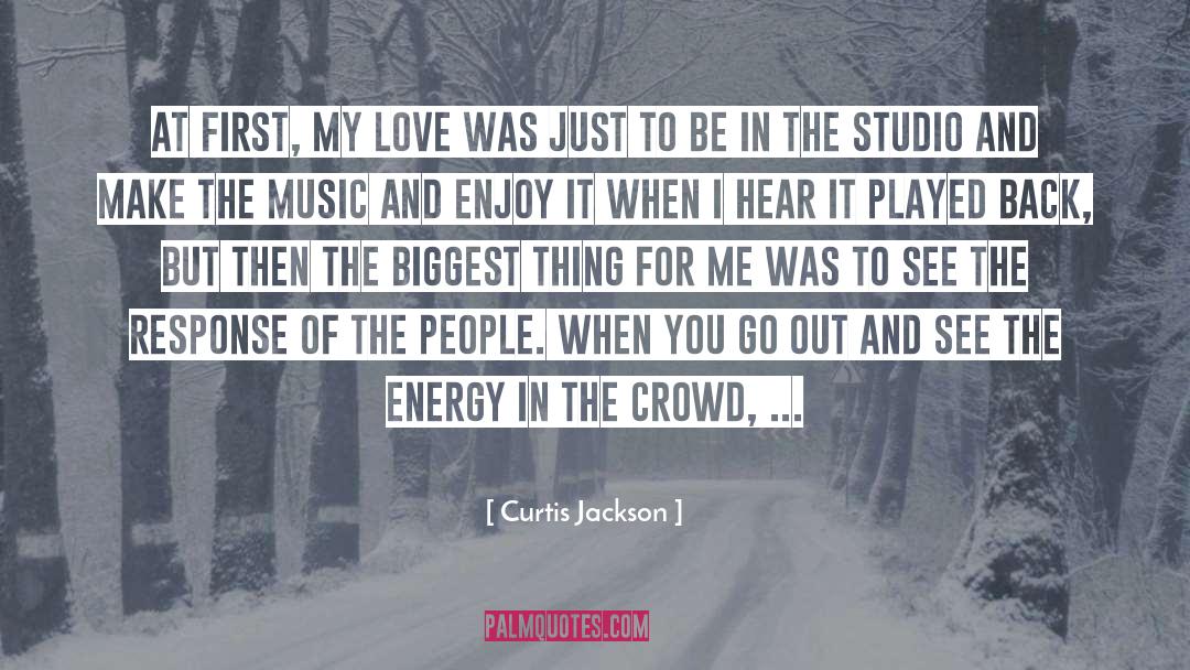 Curtis Jackson Quotes: At first, my love was