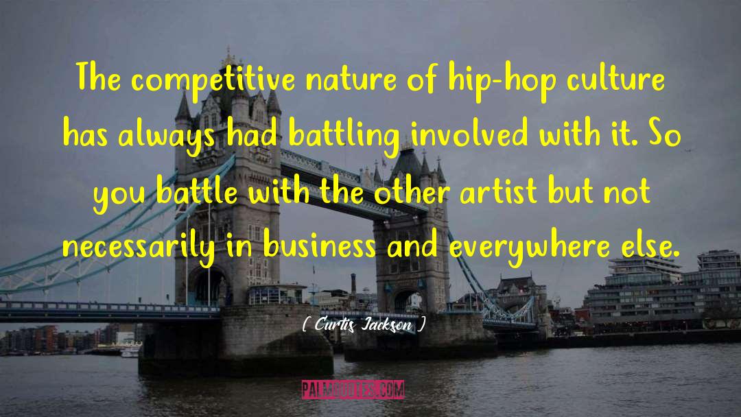 Curtis Jackson Quotes: The competitive nature of hip-hop