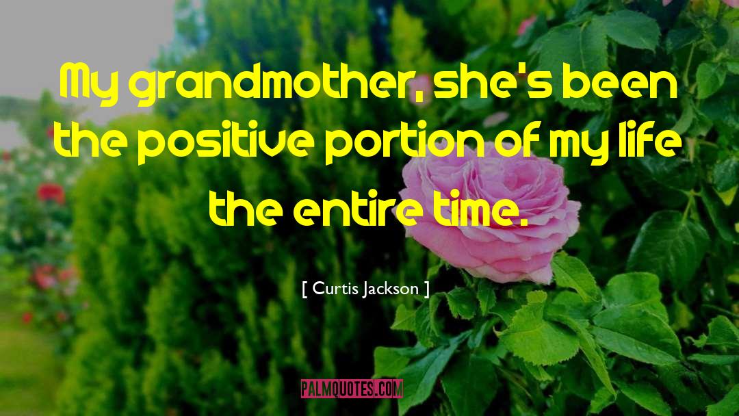 Curtis Jackson Quotes: My grandmother, she's been the