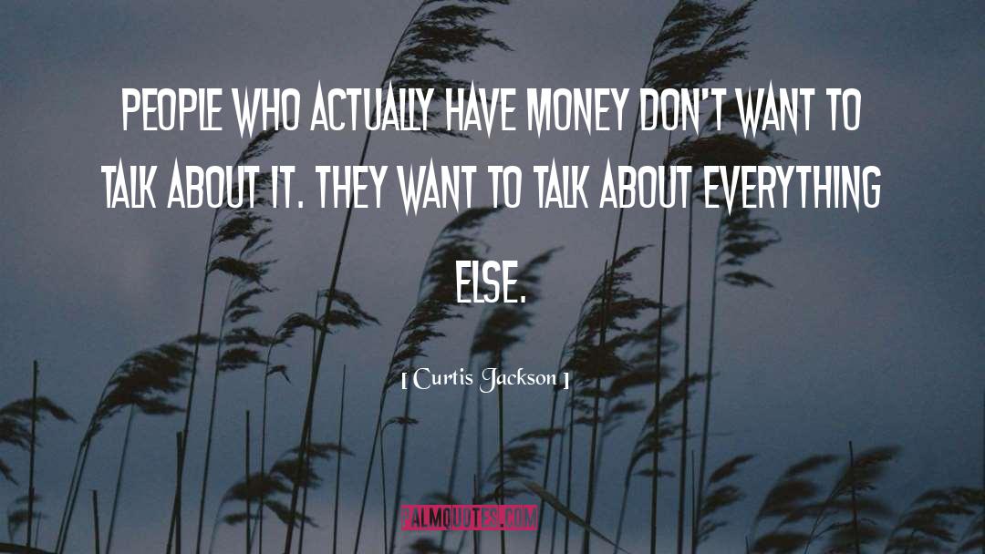 Curtis Jackson Quotes: People who actually have money