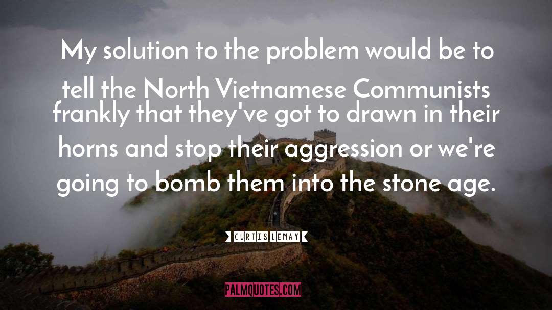 Curtis LeMay Quotes: My solution to the problem