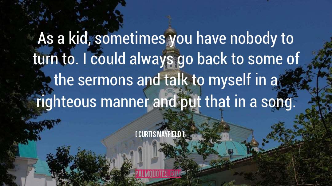 Curtis Mayfield Quotes: As a kid, sometimes you