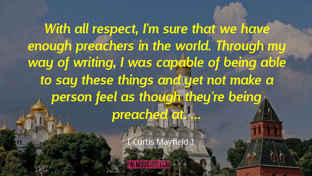 Curtis Mayfield Quotes: With all respect, I'm sure