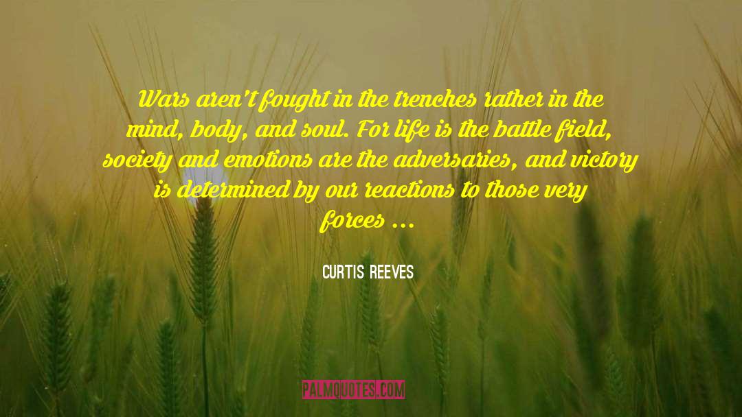 Curtis Reeves Quotes: Wars aren't fought in the