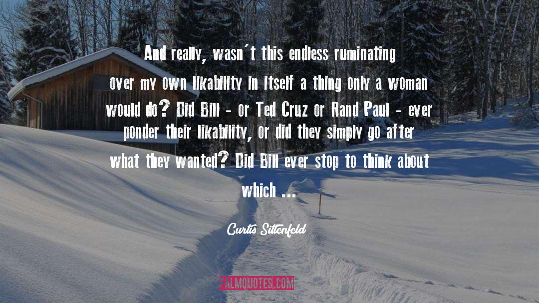 Curtis Sittenfeld Quotes: And really, wasn't this endless