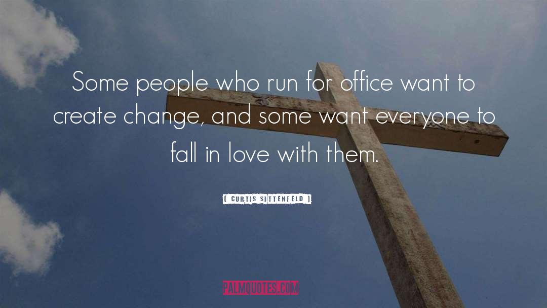 Curtis Sittenfeld Quotes: Some people who run for