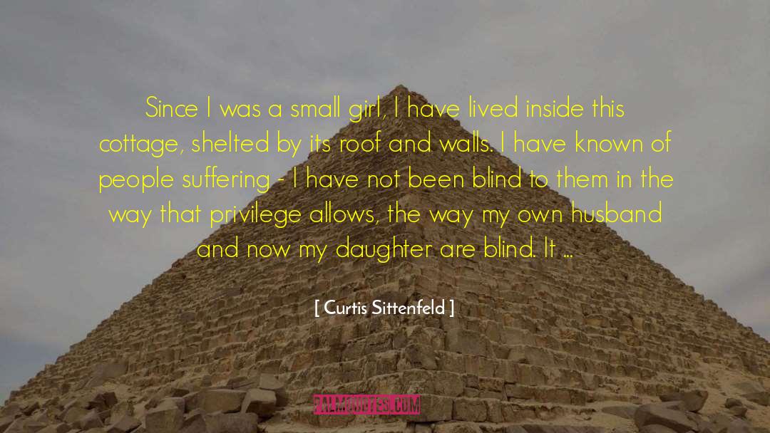 Curtis Sittenfeld Quotes: Since I was a small