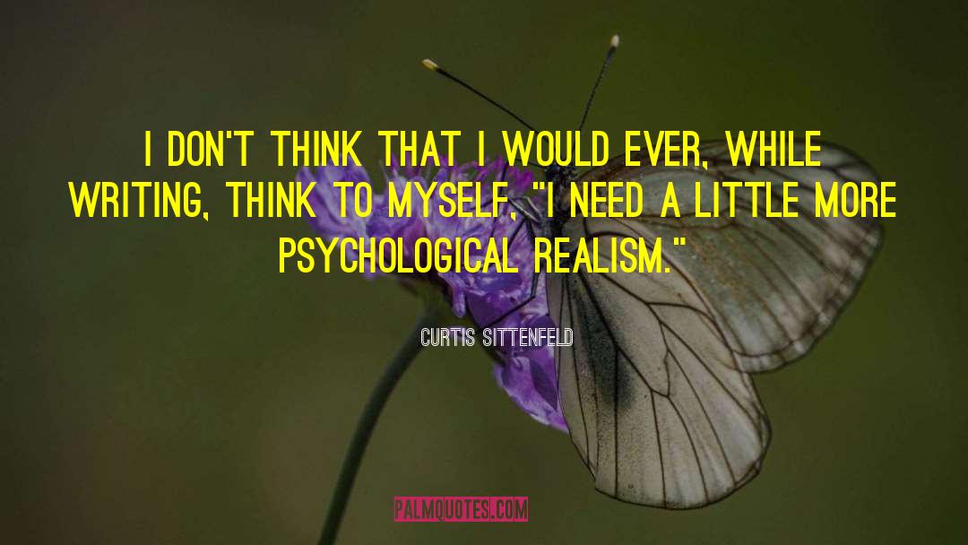 Curtis Sittenfeld Quotes: I don't think that I