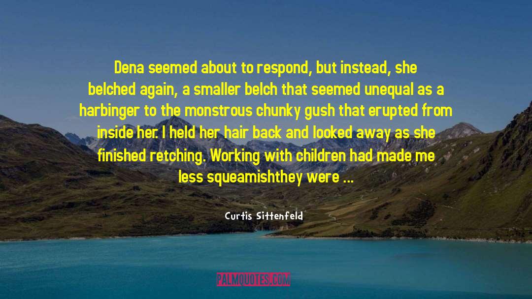 Curtis Sittenfeld Quotes: Dena seemed about to respond,