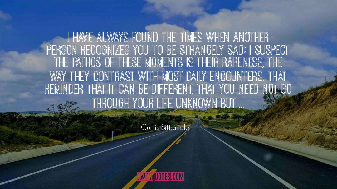 Curtis Sittenfeld Quotes: I have always found the