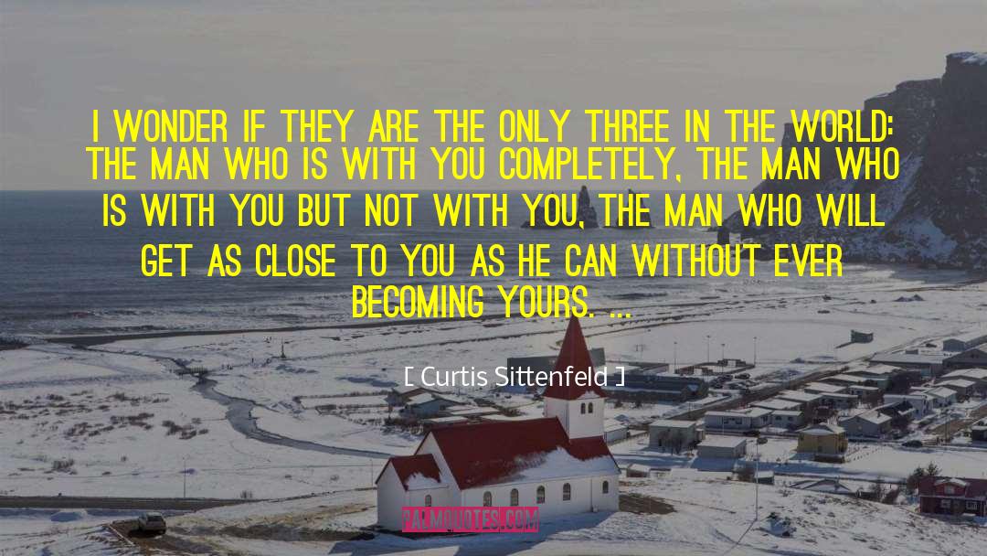 Curtis Sittenfeld Quotes: I wonder if they are