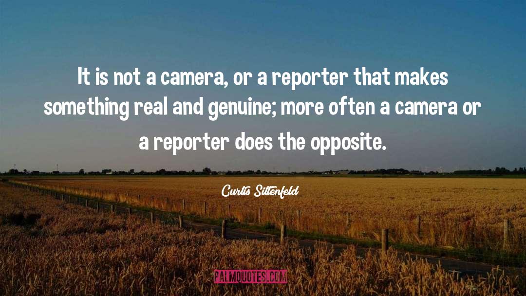 Curtis Sittenfeld Quotes: It is not a camera,