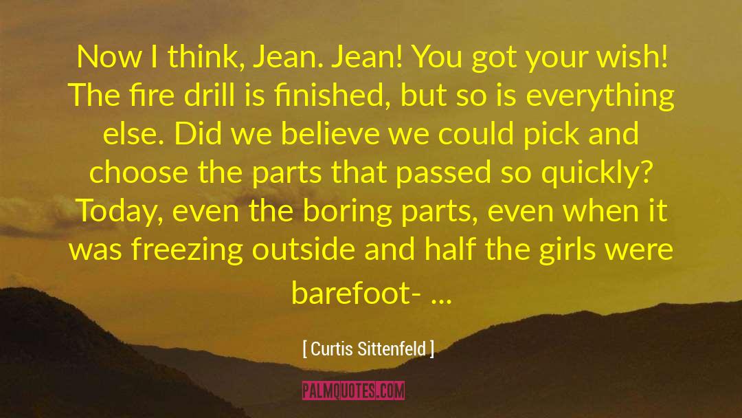 Curtis Sittenfeld Quotes: Now I think, Jean. Jean!