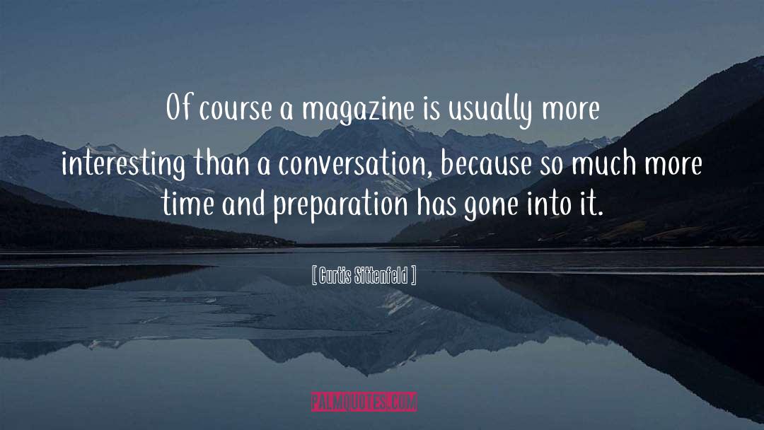 Curtis Sittenfeld Quotes: Of course a magazine is