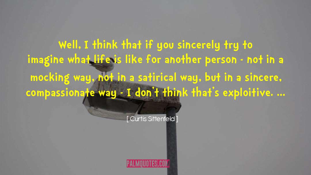 Curtis Sittenfeld Quotes: Well, I think that if