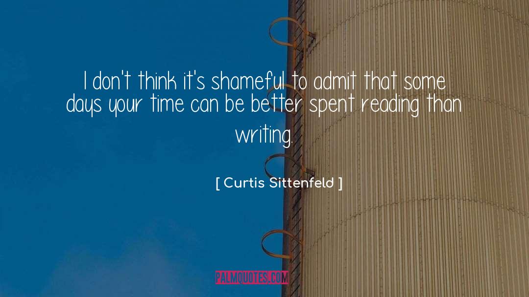 Curtis Sittenfeld Quotes: I don't think it's shameful