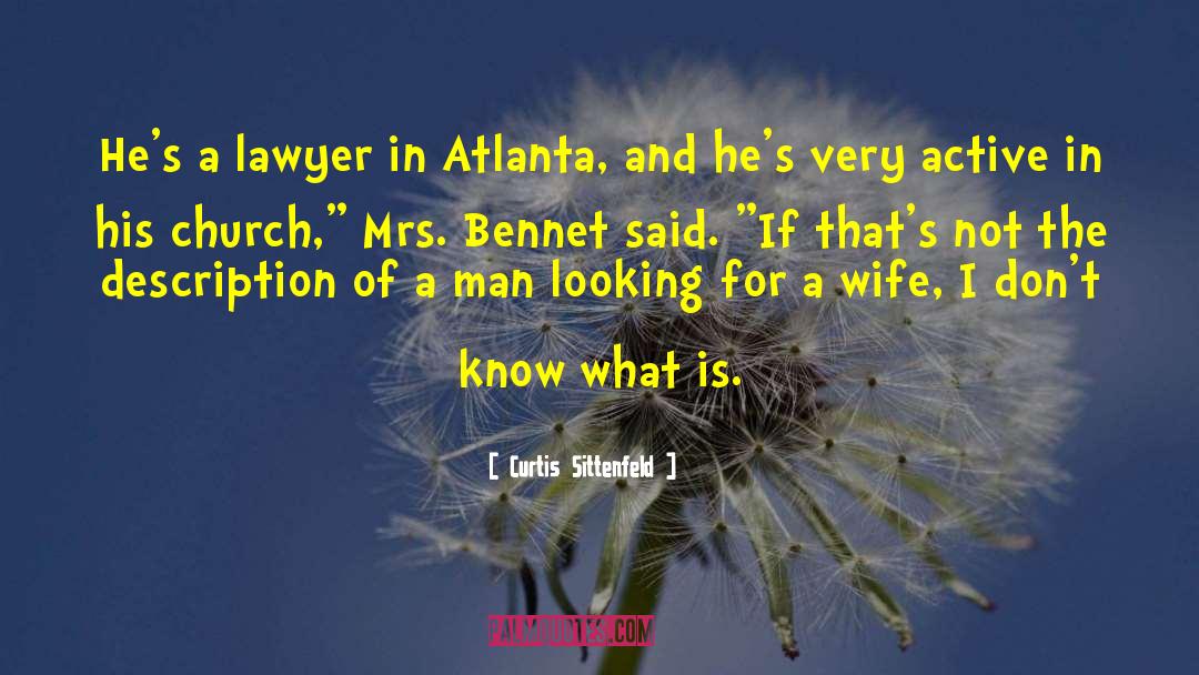 Curtis Sittenfeld Quotes: He's a lawyer in Atlanta,