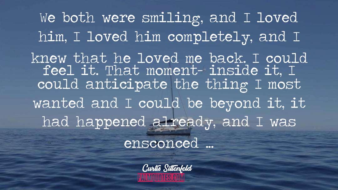 Curtis Sittenfeld Quotes: We both were smiling, and