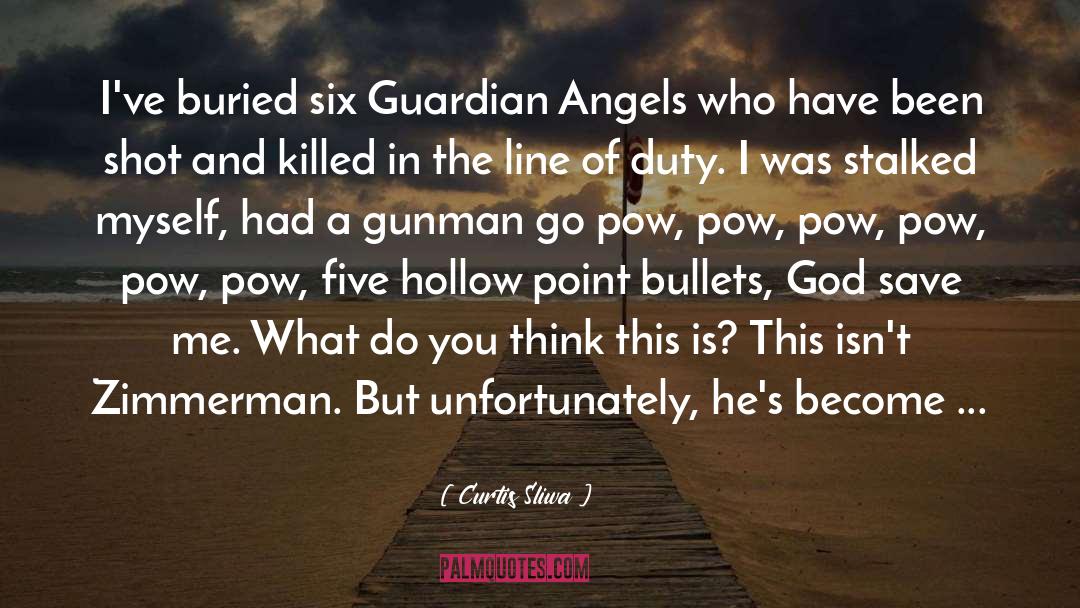 Curtis Sliwa Quotes: I've buried six Guardian Angels
