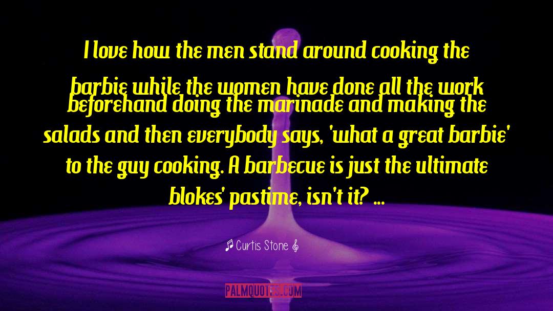 Curtis Stone Quotes: I love how the men