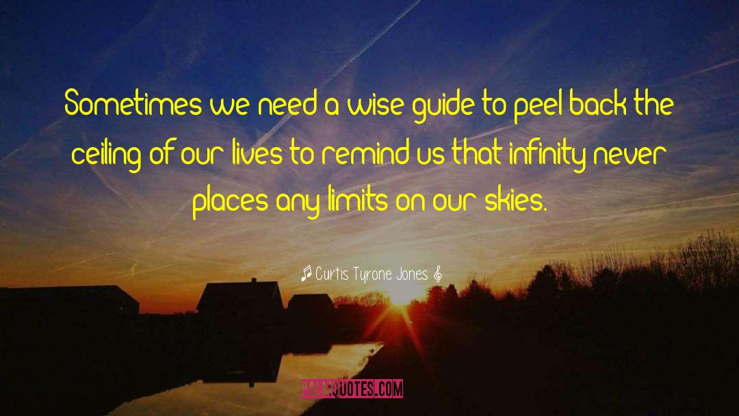 Curtis Tyrone Jones Quotes: Sometimes we need a wise