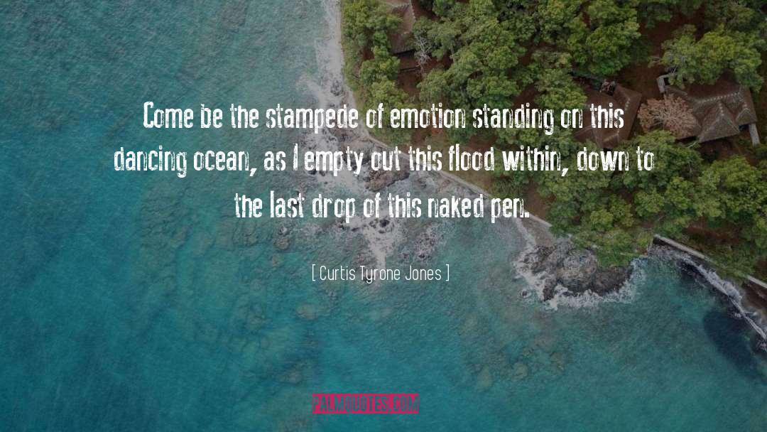 Curtis Tyrone Jones Quotes: Come be the stampede of