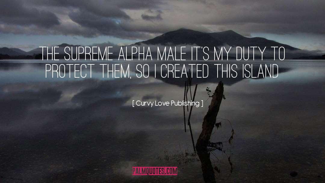 Curvy Love Publishing Quotes: the Supreme Alpha Male it's