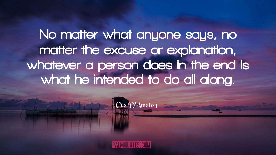 Cus D'Amato Quotes: No matter what anyone says,