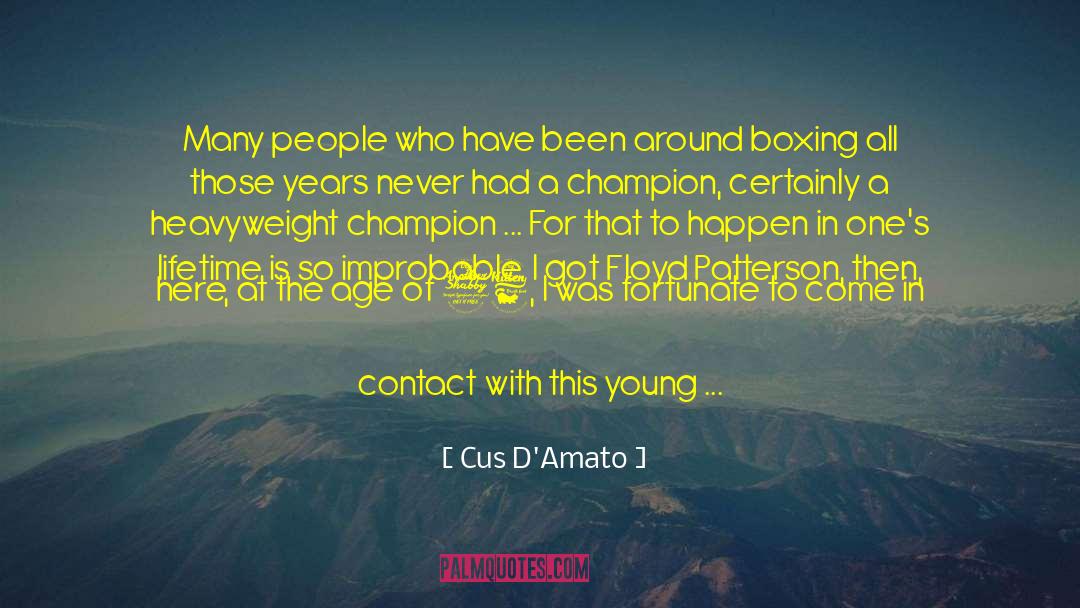 Cus D'Amato Quotes: Many people who have been