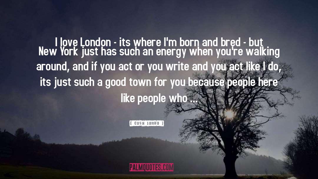 Cush Jumbo Quotes: I love London - its