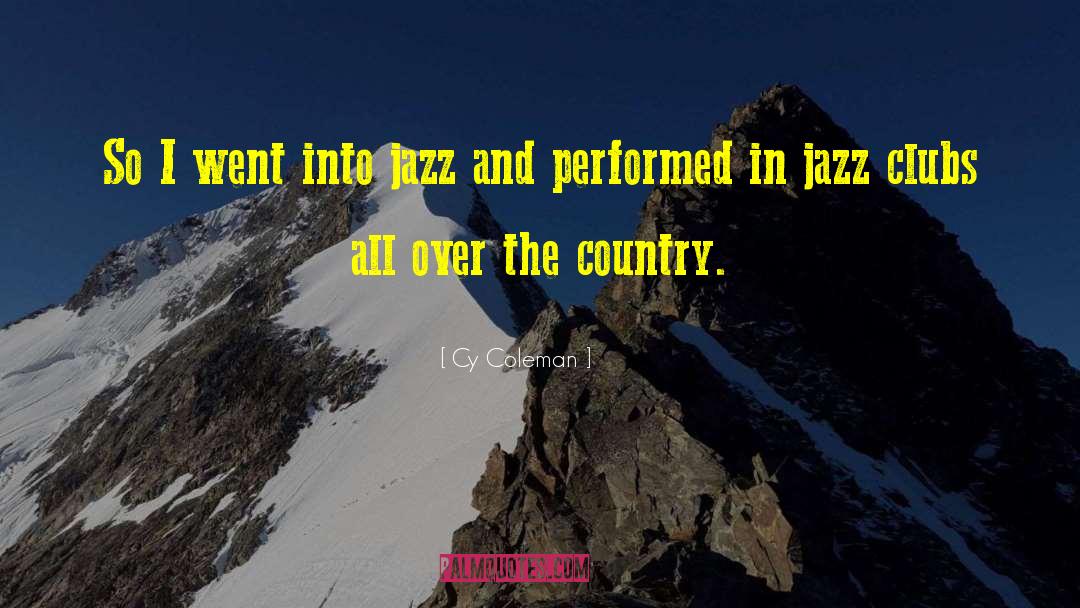 Cy Coleman Quotes: So I went into jazz