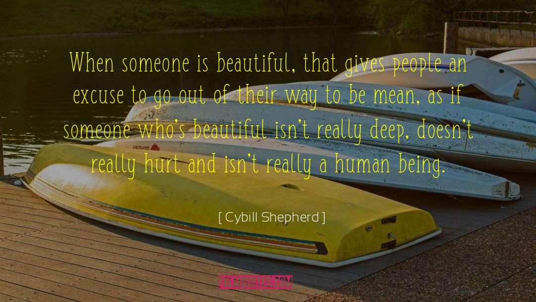 Cybill Shepherd Quotes: When someone is beautiful, that