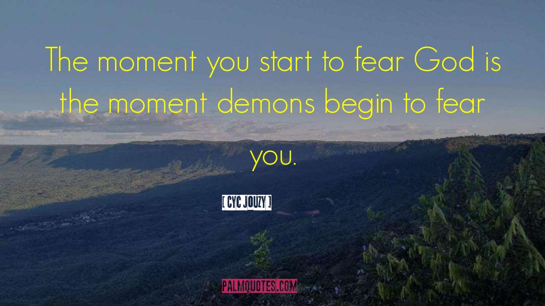 Cyc Jouzy Quotes: The moment you start to