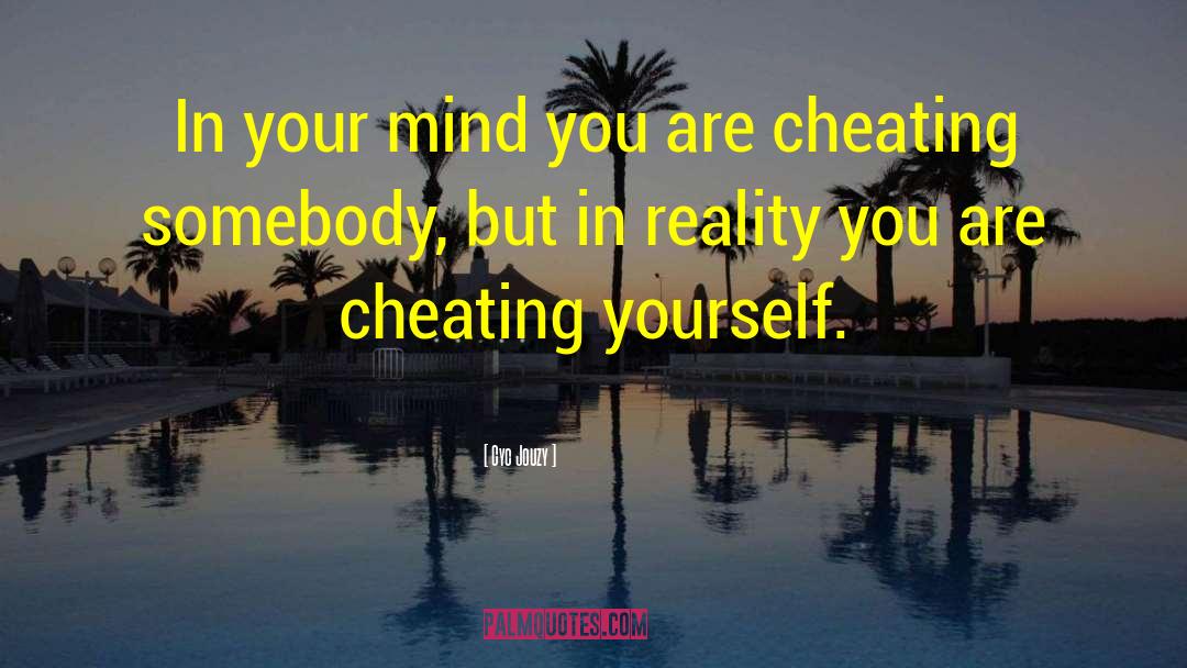 Cyc Jouzy Quotes: In your mind you are