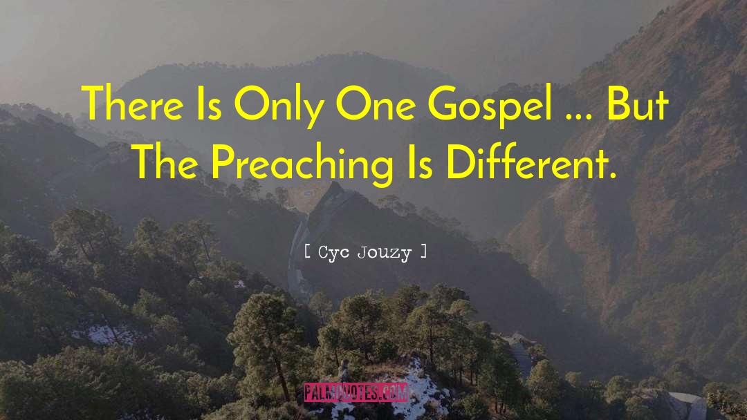 Cyc Jouzy Quotes: There Is Only One Gospel