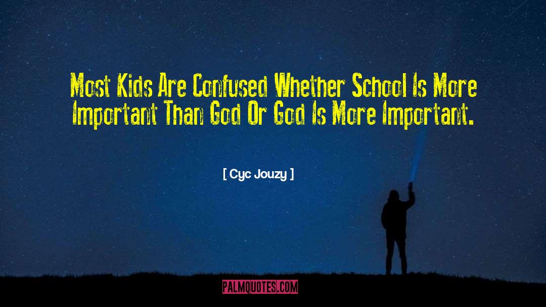 Cyc Jouzy Quotes: Most Kids Are Confused Whether